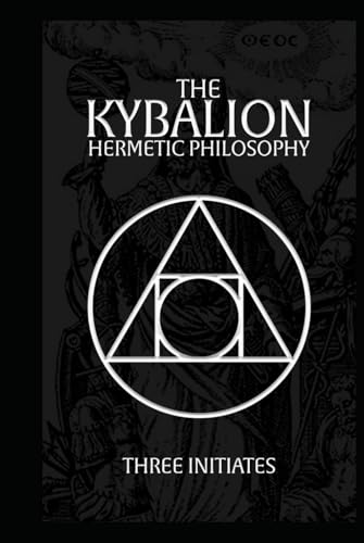 The Kybalion: Hermetic Philosophy The Kybalion: Hermetic Philosophy von Independently published