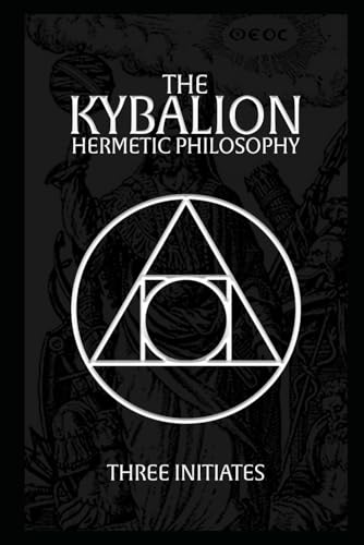 The Kybalion: Hermetic Philosophy The Kybalion: Hermetic Philosophy von Independently published