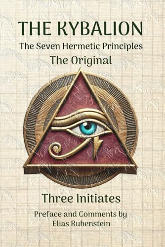 The Kybalion: The Original - Seven Hermetic Principles The Kybalion: The Original - Seven Hermetic Principles von Independently published