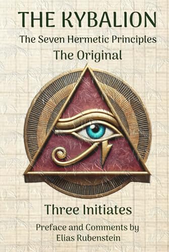 The Kybalion: The Original with Comments - Seven Hermetic Principles The Kybalion: The Original with Comments - Seven Hermetic Principles von Independently published
