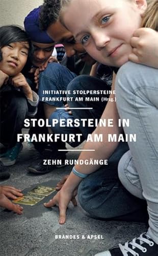 Stolpersteine in Frankfurt am Main: Zehn Rundgänge (Band 1) von Brandes + Apsel Verlag Gm