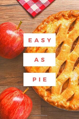 Easy as Pie, 120 pages for your favorite Recipes and Culinary Inspiration: Blank Recipe Book to Write In. A Wonderful Gift! Great for cooking lovers, ... recipes, Alternative to Gift Card, 6x9 in von Independently published