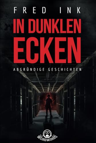 In dunklen Ecken: Abgründige Geschichten