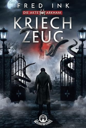 Kriechzeug (Die Akte Arkham 2)