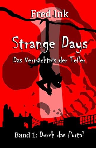 Strange Days - Das Vermaechtnis der Teiler: Band 1: Durch das Portal (Strange Days - Das Vermächtnis der Teiler, Band 1)