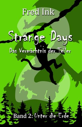 Strange Days - Das Vermaechtnis der Teiler: Band 2: Unter die Erde (Strange Days - Das Vermächtnis der Teiler, Band 2)