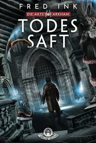 Todessaft (Die Akte Arkham 3) von Independently published