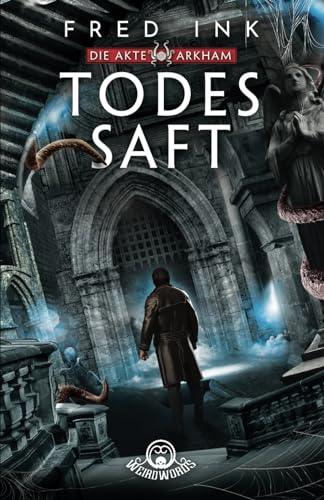 Todessaft (Die Akte Arkham 3) von Independently published