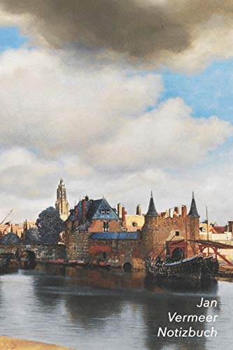 Jan Vermeer Notizbuch: Ansicht von Delft | Perfekt für Notizen | Modisches Tagebuch | Ideal für die Schule, Studium, Rezepte oder Passwörtern zu schreiben