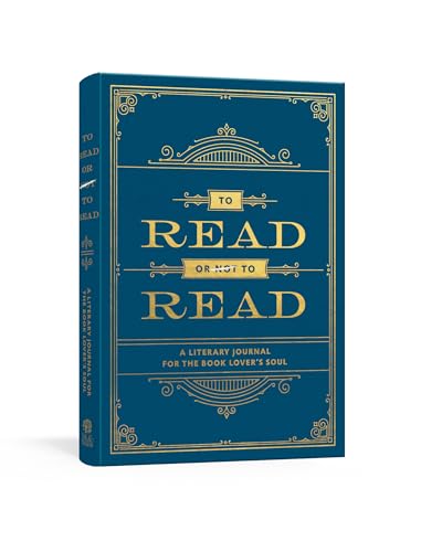 To Read or Not to Read: A Literary Journal for the Book Lover's Soul