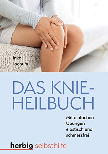Das Knieheilbuch: Mit einfachen Übungen elastisch und schmerzfrei von Herbig Verlag