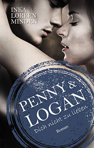 Penny & Logan: Dich nicht zu lieben 2 Penny & Logan: Dich nicht zu lieben 2