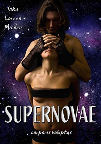 SUPERNOVAE - corporis voluptas: Drei erotische Geschichten aus fernen Galaxien von Books on Demand GmbH
