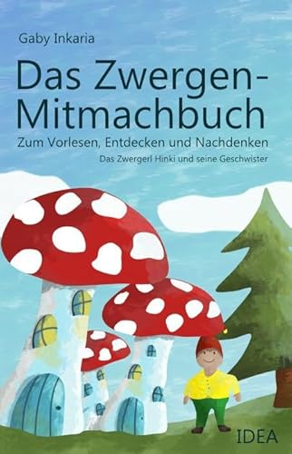 Das Zwergen-Mitmachbuch: Zum Vorlesen, Entdecken und Nachdenken - Das Zwergerl Hinki und seine Geschwister von Idea