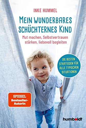 Mein wunderbares schüchternes Kind: Mut machen, Selbstvertrauen stärken, liebevoll begleiten. Die besten Strategien für alle typischen Situationen. Spiegel-Bestsellerautorin von Humboldt Verlag