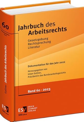 Jahrbuch des Arbeitsrechts: Gesetzgebung - Rechtsprechung - Literatur Nachschlagewerk für Wissenschaft und Praxis / Gesetzgebung – Rechtsprechung – ... - - Band 60, Dokumentation für das Jahr 2022