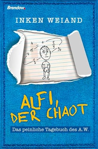 Alfi, der Chaot: Das peinliche Tagebuch des A.W. von Brendow, J