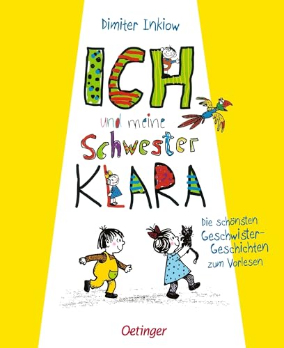 Ich und meine Schwester Klara. Die schönsten Geschwistergeschichten zum Vorlesen: Humorvolles Geschwister-Buch für Kinder ab 5 Jahren Ich und meine Schwester Klara. Die schönsten Geschwistergeschichten zum Vorlesen: Humorvolles Geschwister-Buch für Kinder ab 5 Jahren
