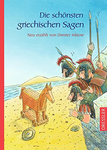 Die schönsten griechischen Sagen: Neu erzählt von Dimiter Inkiow. Spannende Einführung in die griechische Mythologie mit 21 Geschichten für Kinder ab 5 Jahren (Griechische Mythologie für Kinder) von Dressler Cecilie