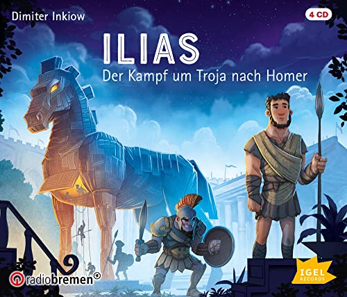 Ilias: Der Kampf um Troja nach Homer (Griechische Mythologie für Kinder) von Igel Records