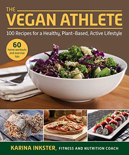 The Vegan Athlete: A Complete Guide to a Healthy, Plant-Based, Active Lifestyle von Skyhorse