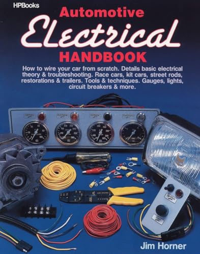 Automotive Electrical Handbook: How to Wire Your Car from Scratch von HP Books