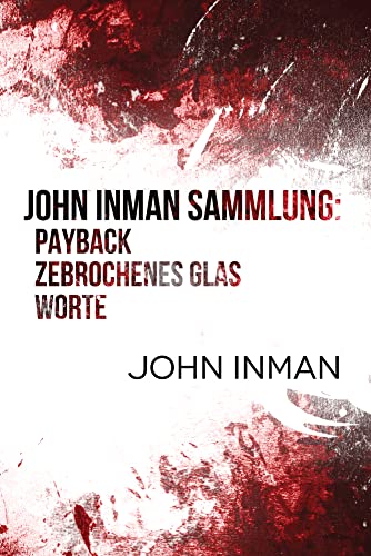 John Inman Sammlung: Payback, Zebrochenes Glas, Worte von Dreamspinner Press