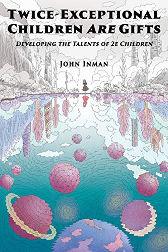 Twice-Exceptional Children Are Gifts: Developing the Talents of 2e Children von Learning Exceptionalities Press