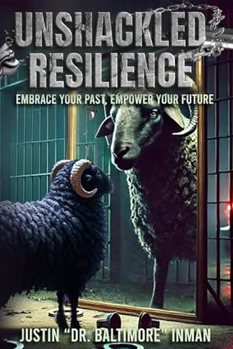 Unshackled Resilience: Embrace your past, empower your future von BSK Publishing