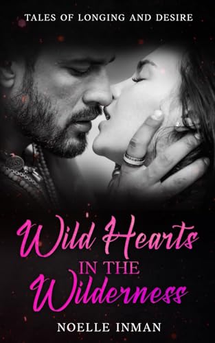 Wild Hearts in the Wilderness (Tales of Longing and Desire) von Boundless Fire