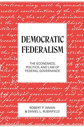 Democratic Federalism: The Economics, Politics, and Law of Federal Governance von Princeton University Press