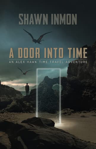 A Door Into Time: An Alex Hawk Time Travel Adventure von Independently published