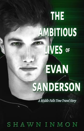 The Ambitious Lives of Evan Sanderson: A Middle Falls Time Travel Story