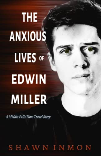 The Anxious Lives of Edwin Miller: A Middle Falls Time Travel Story von Independently published