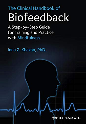 The Clinical Handbook of Biofeedback: A Step-by-Step Guide for Training and Practice with Mindfulness von Wiley-Blackwell