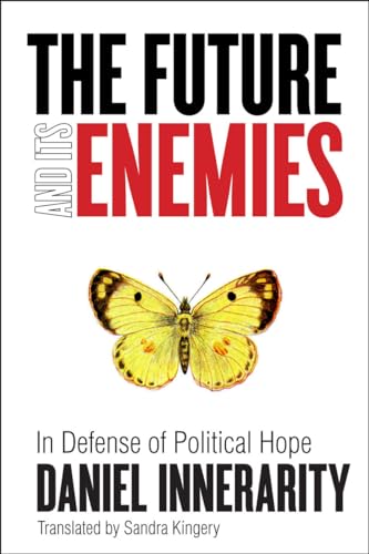 The Future and Its Enemies: In Defense of Political Hope (Cultural Memory in the Present)