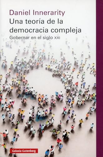 Una teoría de la democracia compleja- rústica: Gobernar en el siglo XXI (Ensayo) von GALAXIA