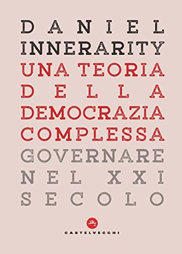 Una teoria della democrazia complessa. Governare nel XXI secolo (Nodi) von Castelvecchi