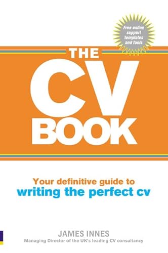 The CV Book: Your Definitive Guide to Writing the Perfect CV