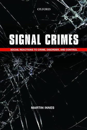 Signal Crimes: Reactions To Crime And Social Control: Social Reactions to Crime, Disorder, and Control