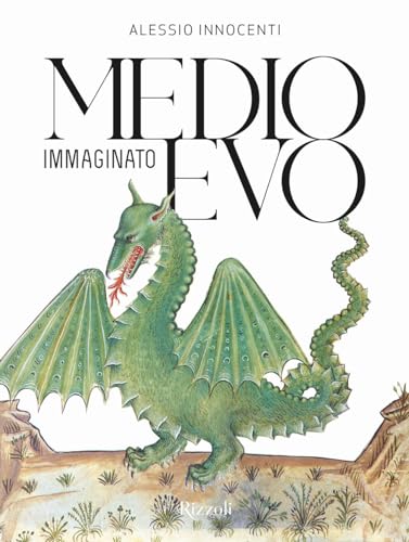 Medioevo immaginato (Rizzoli Illustrati)