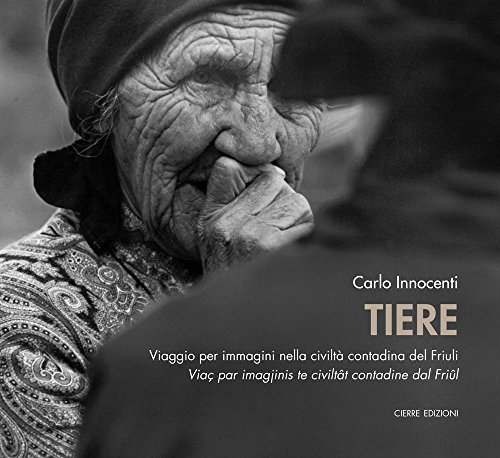 La me tiere. Viaggio per immagini nella civiltà contadina del Friuli-Viaç par imagjinis te civiltât dal Friûl La me tiere. Viaggio per immagini nella civiltà contadina del Friuli-Viaç par imagjinis te civiltât dal Friûl von Cierre Edizioni