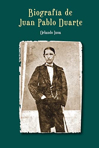 Biografía de Juan Pablo Duarte von CREATESPACE