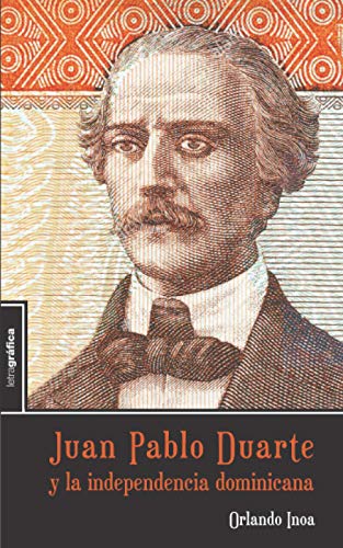 Juan Pablo Duarte y la independencia dominicana von Independently Published