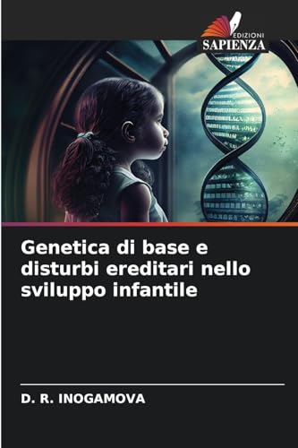Genetica di base e disturbi ereditari nello sviluppo infantile: DE von Edizioni Sapienza