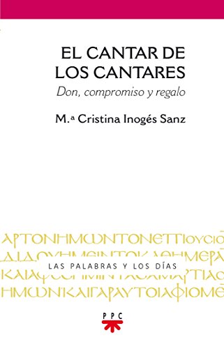 El cantar de los cantares : don, compromiso y regalo (Las palabras y los días, Band 4) von PPC EDITORIAL