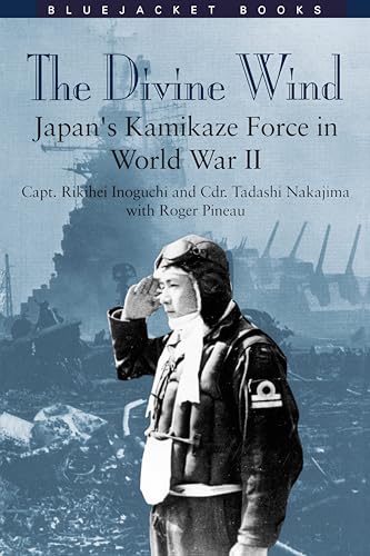 The Divine Wind: Japan's Kamikaze Force in World War II (Bluejacket Books) von US Naval Institute Press