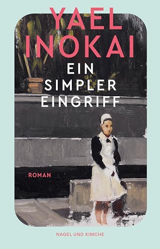 Ein simpler Eingriff: Roman | Gewinner des Anna-Seghers-Preis 2022 und des Clemens-Brentano-Preis 2023 von Nagel & Kimche