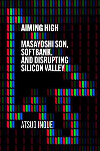 Aiming High: Masayoshi Son, SoftBank, and Disrupting Silicon Valley von Hodder & Stoughton