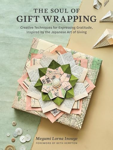 The Soul of Gift Wrapping: Creative Techniques for Expressing Gratitude, Inspired by the Japanese Art of Giving von Workman Publishing